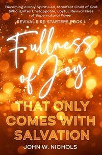 bokomslag Fullness of Joy that Only Comes with Salvation