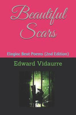 Beautiful Scars: Elegiac Beat Poems (2nd Edition) 1