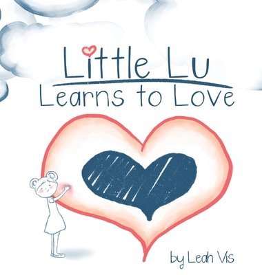 Leah Vis - Little Lu Learns to Love, Inbunden