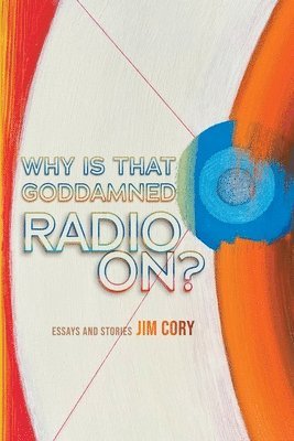 Jim Cory - Why is That Goddamned Radio On?, Häftad