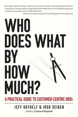 Josh Seiden, Jeff Gothelf - Who Does What by How Much?, Häftad