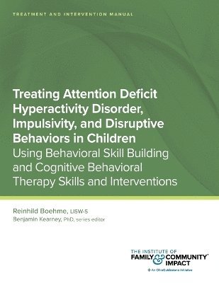 Treating Attention Deficit Hyperactivity Disorder, Impulsivity, and Disruptive Behaviors in Children 1