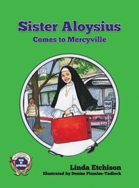 bokomslag Sister Aloysius Comes to Mercyville
