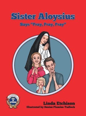 Sister Aloysius Says &quot;Pray, Pray, Pray&quot; 1