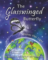 bokomslag The Glasswinged Butterfly Shines Her Light