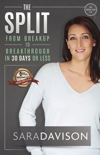 bokomslag The Split: Breakup to Breakthrough in 30 Days or Less
