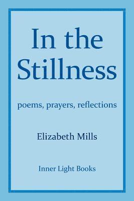 bokomslag In The Stillness: poems, prayers, reflections