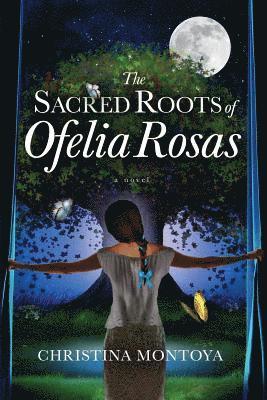 Christina Montoya - The Sacred Roots of Ofelia Rosas, Häftad