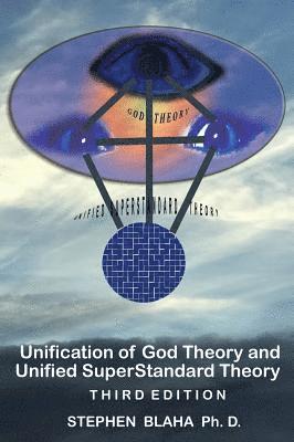 bokomslag Unification of God Theory and Unified SuperStandard Theory THIRD EDITION