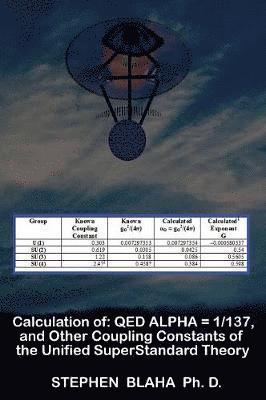 Calculation of QED ? = 1/137, and Other Coupling Constants of the Unified SuperStandard Theory 1