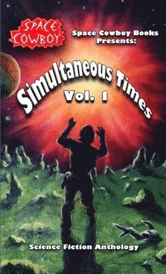 Space Cowboy Books - Simultaneous Times, Volume 1, Häftad