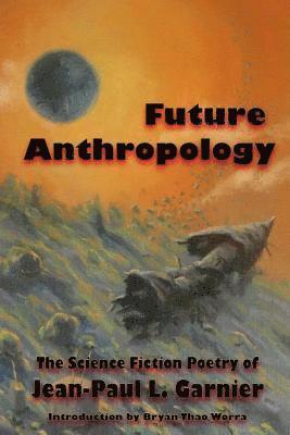 Jean-Paul L Garnier - Future Anthropology, Häftad