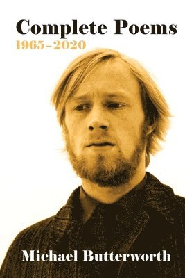 Michael Butterworth - Complete Poems 1965-2020, Häftad