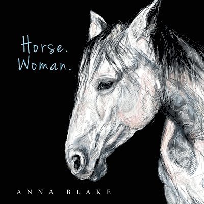 Anna M Blake, Anna M. Blake, Anna M., Blake, TBD, Tbd - Horse. Woman., Häftad