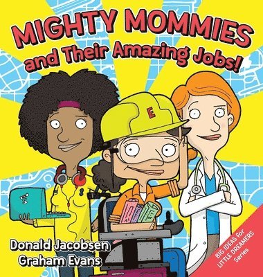 Donald Jacobsen - Mighty Mommies and Their Amazing Jobs, Inbunden