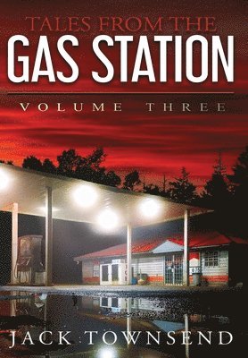 Tales from the Gas Station: Volume Three