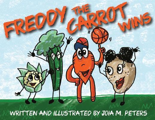 Joia M. Peters - Freddy the Carrot Wins, Häftad
