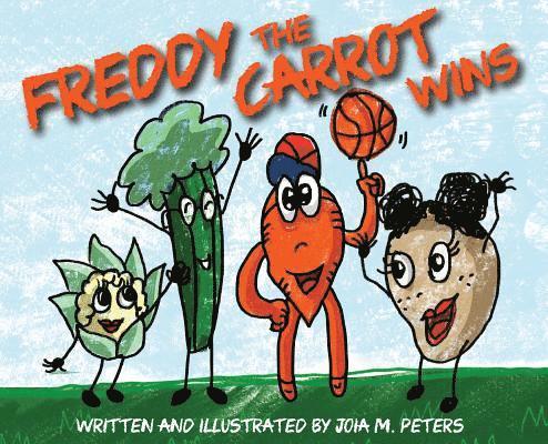 Joia M. Peters - Freddy the Carrot Wins, Inbunden