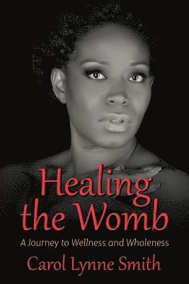 Carol Lynne Smith - Healing The Womb, Häftad. Tillgänglighet: Lägg i varukorg