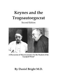 bokomslag Keynes and the Trogoautoegocrat - Second Edition