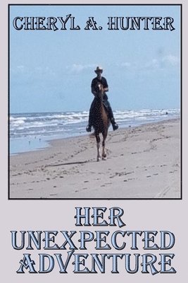 Cheryl A Hunter, Cheryl A. Hunter - Her Unexpected Adventure, Häftad