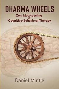 bokomslag Dharma Wheels: Zen, Motorcycling and Cognitive-Behavioral Therapy