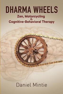 Dharma Wheels: Zen, Motorcycling and Cognitive-Behavioral Therapy 1