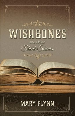 Mary Flynn - Wishbones and Other Short Stories, Häftad