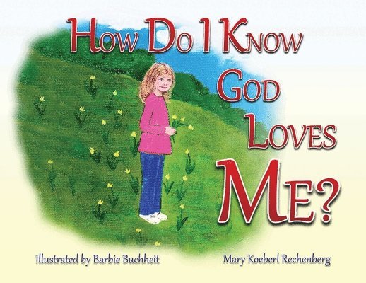 Mary Koeberl Rechenberg - How Do I Know God Loves Me?, Häftad