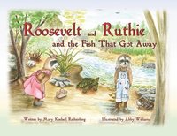 bokomslag Roosevelt and Ruthie and the Fish That Got Away