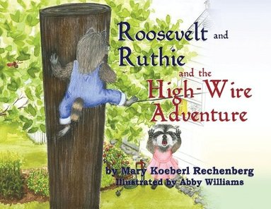 bokomslag Roosevelt and Ruthie and the High-Wire Adventure