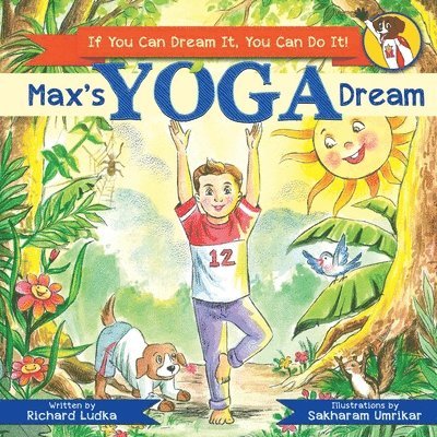 Max's Yoga Dream: If You Can Dream It You Can Do It 1