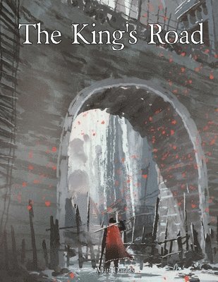 The King's Road: An Epic Campaign for Fantasy Tabletop Role-Playing Games 1