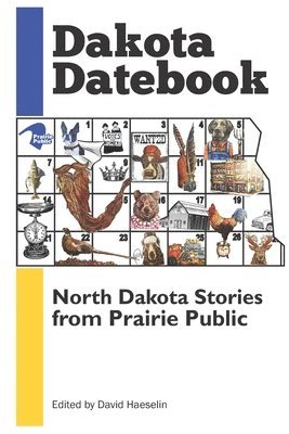 David Haeselin - Dakota Datebook: North Dakota Stories from Prairie Public, Häftad