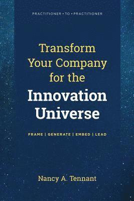 bokomslag Transform Your Company for the Innovation Universe: Frame - Generate - Embed - Lead