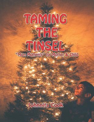 bokomslag Taming the Tinsel: Mom Moments for Mother & Child