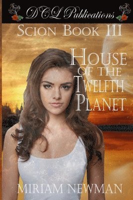 Miriam Newman - Scion Book III House of the Twelfth Planet, Häftad