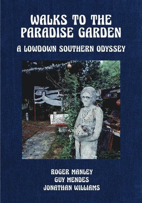 Phillip March Jones - Walks to the Paradise Garden: A Lowdown Southern Odyssey, Inbunden