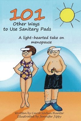 bokomslag 101 Other Ways to Use Sanitary Pads: A Light-Hearted Take on Menopause