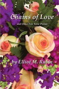 bokomslag Chains of Love and Other Free Verse Poems