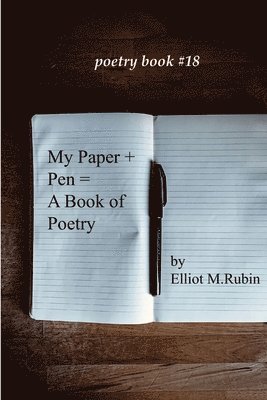 Elliot M. Rubin - my pen + paper = a poetry book, Häftad