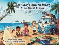 bokomslag Little Danny's Dream Bus Atlantis; To the Cities of Goodness!