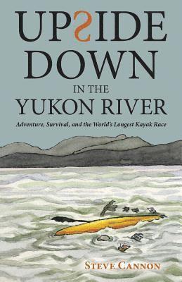 Upside Down in the Yukon River 1