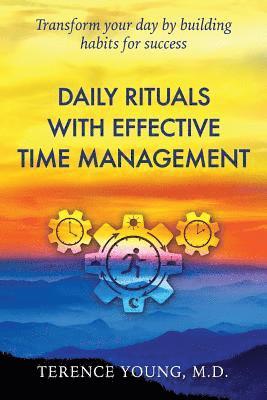 bokomslag Daily Rituals with Effective Time Management: Transform your day by building habits for success