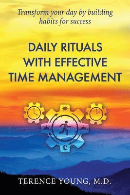 Terence Young - Daily Rituals with Effective Time Management: Transform your day by building habits for success, Häftad