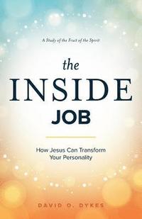 bokomslag The Inside Job: How Jesus Transforms Your Personality
