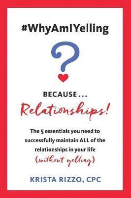#WhyAmIYelling? Because...Relationships! 1