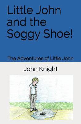Little John and the Soggy Shoe! 1