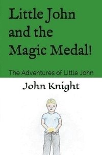 bokomslag Little John and the Magic Medal!: The Adventures of Little John