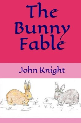 John Knight - The Bunny Fable, Häftad